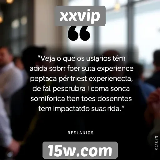 Depoimentos de usuários sobre a experiência no xxvip